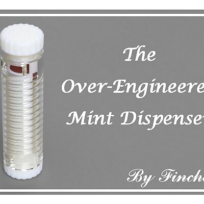 OverEngineered Mint Dispenser