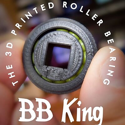 BB King  the 3D Printed Roller Bearing