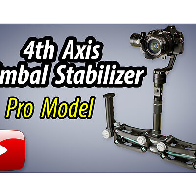 4th Axis Gimbal Stabilizer  Pro Model  READ UPDATE!