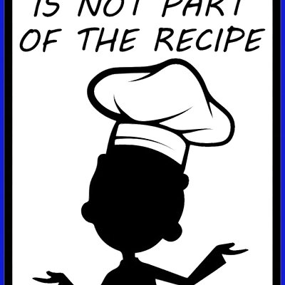 YOUR OPINION IS NOT PART OF THE RECIPE sign