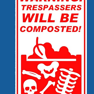 WARNING  TRESPASSERS WILL BE COMPOSTED sign