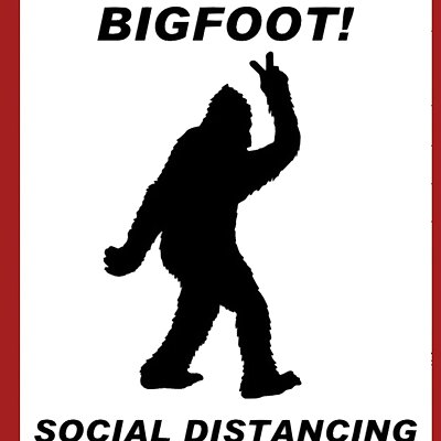 BE LIKE BIGFOOT! SOCIAL DISTANCING WORLD CHAMPION sign Coronavirus