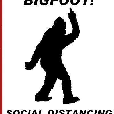 BE LIKE BIGFOOT! SOCIAL DISTANCING WORLD CHAMPION sign Coronavirus