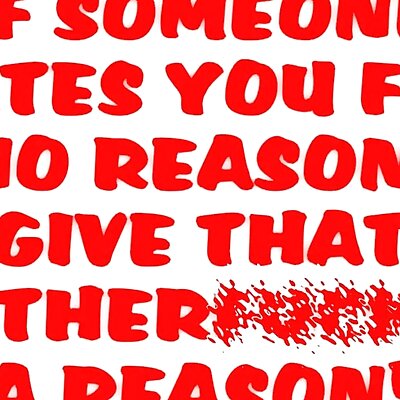 IF SOMEONE HATES YOU FOR NO REASON GIVE THAT MOTHERKER A REASON sign