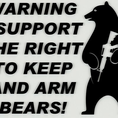 WARNING I SUPPORT THE RIGHT TO KEEP AND ARM BEARS SIGN