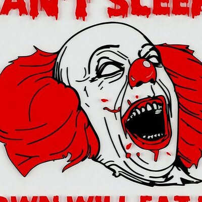 UPDATED  CANT SLEEP! CLOWN WILL EAT ME! sign
