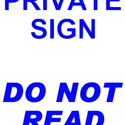 PRIVATE SIGN  DO NOT READ sign
