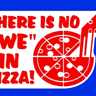 THERE IS NO WE IN PIZZA! sign