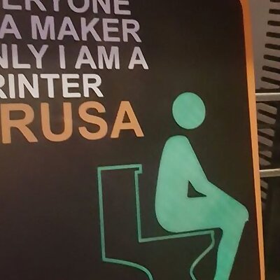 Everyone is a maker only i am a printer PRUSA Sign MMU