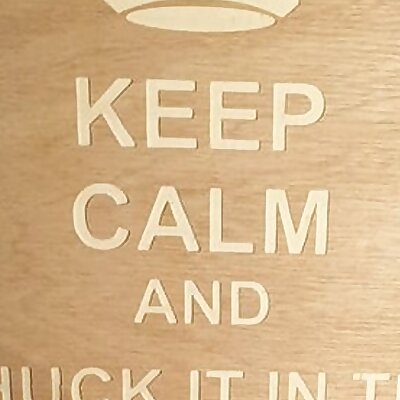Keep calm and chuck it in the fuck it bucket sign