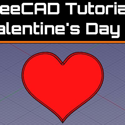 Valentines Day Heart  FreeCAD Tutorial Files