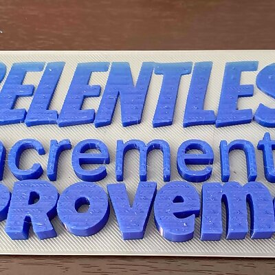 RELENTLESS incremental IMPROVEMENT