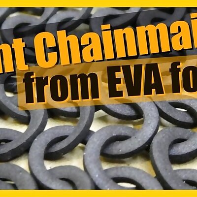EVA foam chainmail or flexible filament chainmail