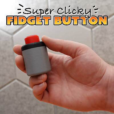 Super Clicky Fidget Button