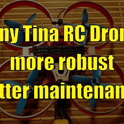 Tiny Tina RC Drone  more robust