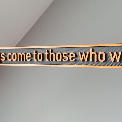 Good things come to those who wait  Motivational 3D Printed Plaque